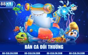 Bắn Cá Đổi Thưởng