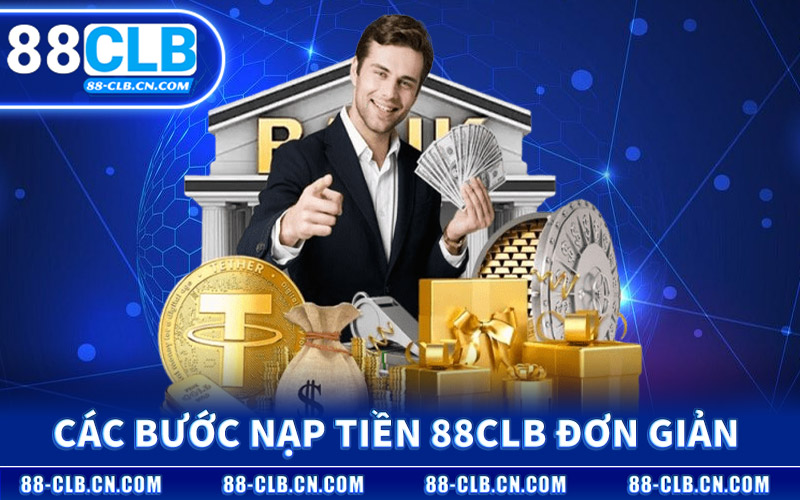 Các Bước Nạp Tiền 88CLB Đơn Giản Nhất