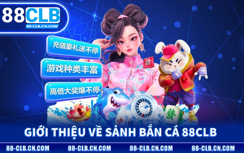Giới Thiệu Về Sảnh Bắn Cá 88CLB