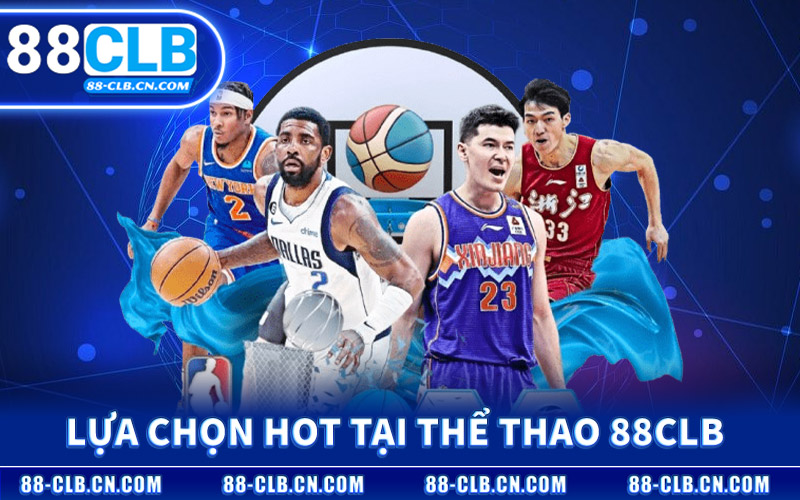 Lựa Chọn Cá Cược Hot Tại Thể Thao 88CLB