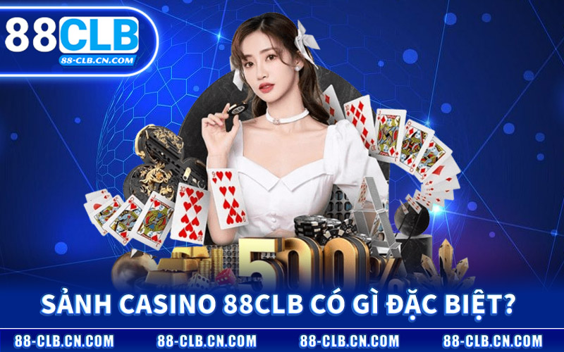Sảnh Casino 88CLB Có Gì Đặc Biệt?