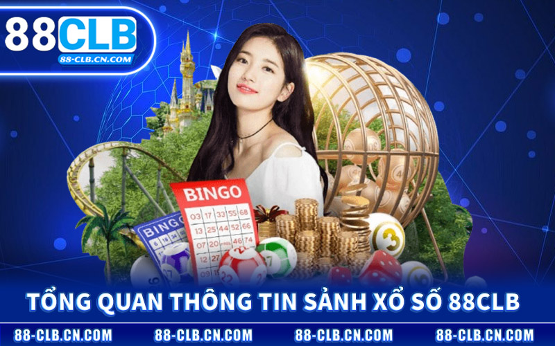 Tổng Quan Thông Tin Sảnh Xổ Số 88CLB