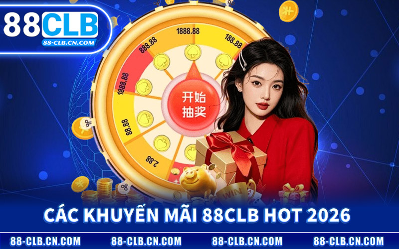 Các Khuyến Mãi 88CLB Hot 2026
