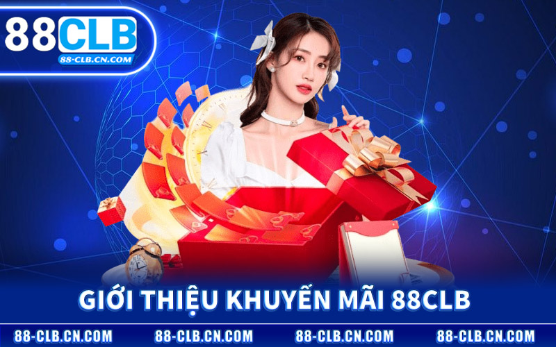 Giới Thiệu Chương Trình Khuyến Mãi 88CLB