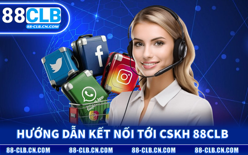 Hướng Dẫn Kết Nối Tới CSKH 88CLB